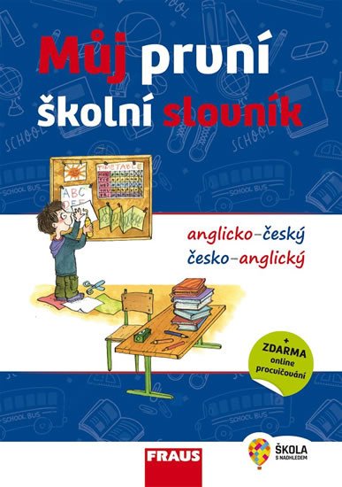 MŮJ PRVNÍ ŠKOLNÍ SLOVNÍK A-Č, Č-A