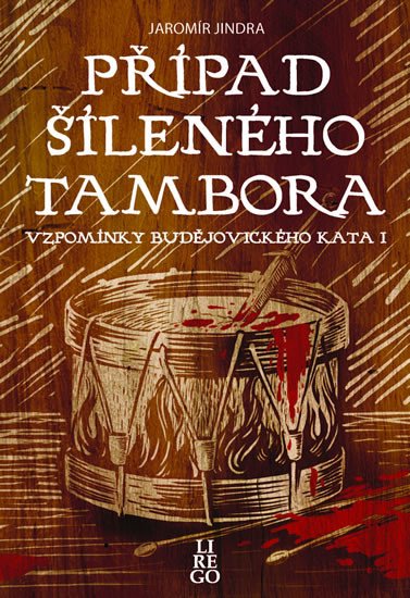 PŘÍPAD ŠÍLENÉHO TAMBORA - VZPOMÍNKY BUDĚJOVICKÉHO KATA I