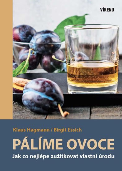 PÁLÍME OVOCE - JAK CO NEJLÉPE ZUŽITKOVAT VLASTNÍ ÚRODU