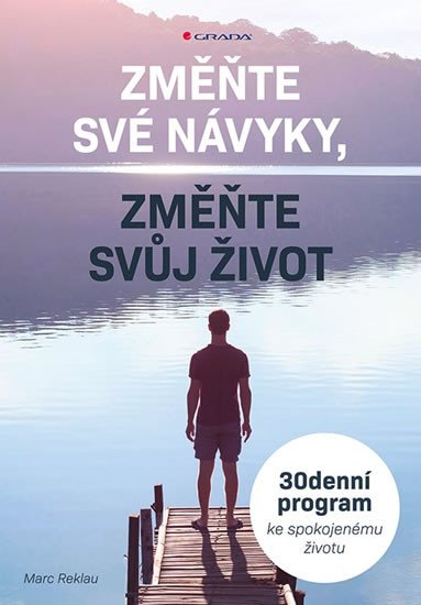 ZMĚŇTE SVÉ NÁVYKY, ZMĚŇTE SVŮJ ŽIVOT