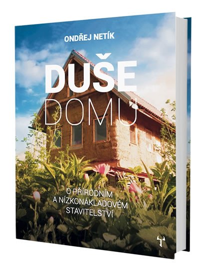 DUŠE DOMU - O PŘÍRODNÍM A NÍZKONÁKLADOVÉ