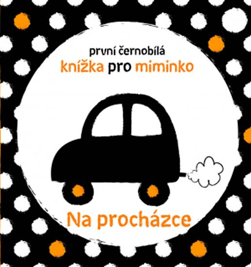 NA PROCHÁZCE - PRVNÍ ČERNOBÍLÁ KNÍŽKA PRO MIMINKO