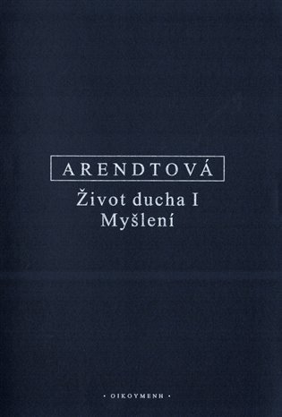 Obálka knihy ŽIVOT DUCHA I - MYŠLENÍ od autora Arendtová Hannah