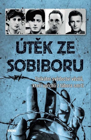 ÚTĚK ZE SOBIBORU - UNIKÁTNÍ SVĚDECTVÍ VĚ