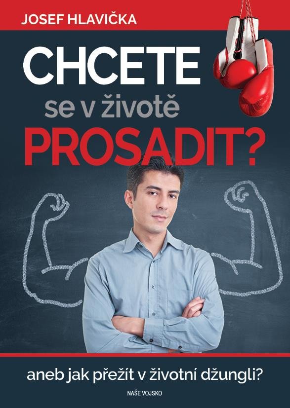 CHCETE SE V ŽIVOTĚ PROSADIT? ANEB JAK PŘEŽÍT V ŽIVOTNÍ DŽUN.