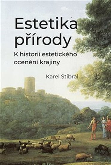 ESTETIKA PŘÍRODY - K HISTORII ESTETICKÉHO OCENĚNÍ KRAJINY