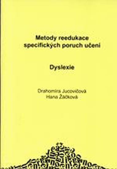 METODY REEDUKACE SPECIFICKÝCH PORUCH UČENÍ - DYSLEXIE