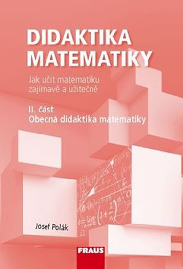 DIDAKTIKA MATEMATIKY II. ČÁST - OBECNÁ DIDAKTIKA MATEMATIKY