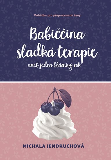 BABIČČINA SLADKÁ TERAPIE ANEB JEDEN BLÁZNIVÝ ROK