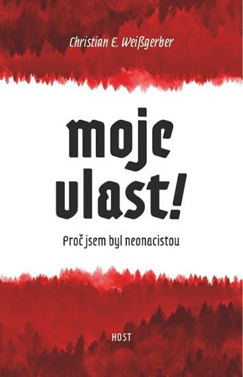 MOJE VLAST! - PROČ JSEM BYL NEONACISTA