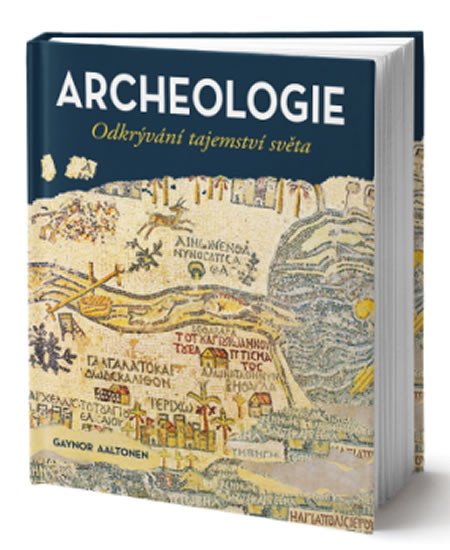 ARCHEOLOGIE - ODKRÝVÁNÍ TAJEMSTVÍ SVĚTA