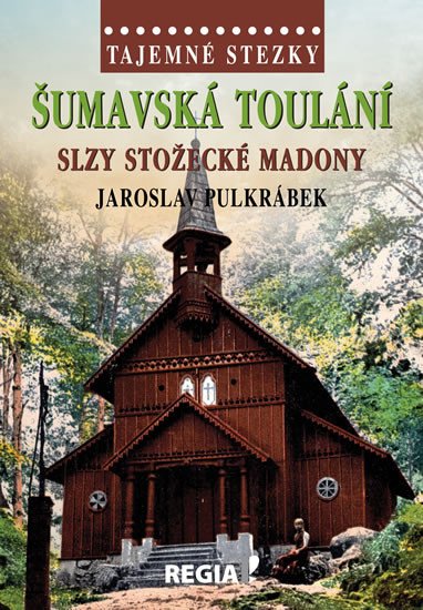 ŠUMAVSKÁ TOULÁNÍ SLZY STOŽECKÉ MADONY