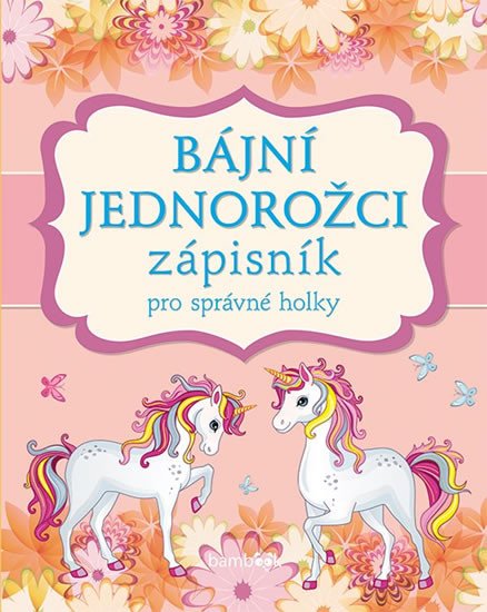 BÁJNÍ JEDNOROŽCI ZÁPISNÍK PRO SPRÁVNÉ HOLKY