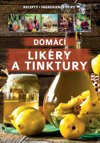 DOMÁCÍ LIKÉRY A TINKTURY