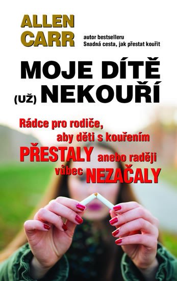 MOJE DÍTĚ (UŽ) NEKOUŘÍ - RÁDCE PRO RODIČE...