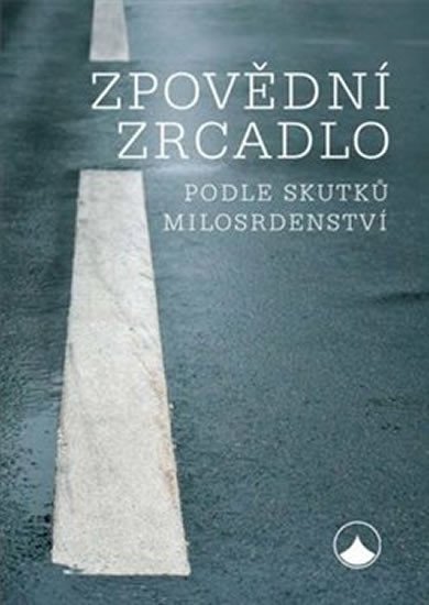 ZPOVĚDNÍ ZRCADLO PODLE SKUTKŮ MILOSRDENSTVÍ