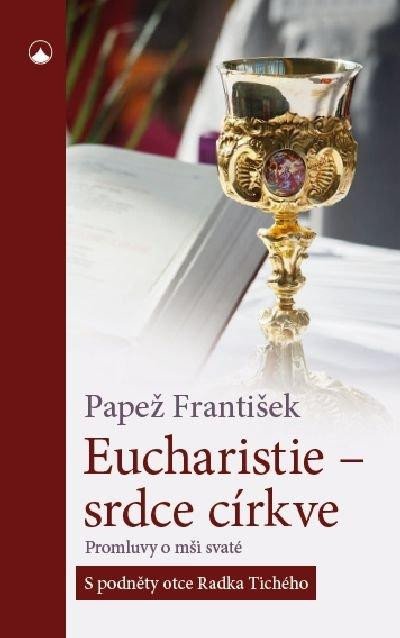 EUCHARISTIE - SRDCE CÍRKVE