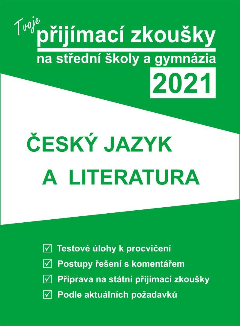 TVOJE PŘIJÍMACÍ ZKOUŠKY 2021 NA SŠ A GYMNÁZIA - ČESKÝ JAZYK