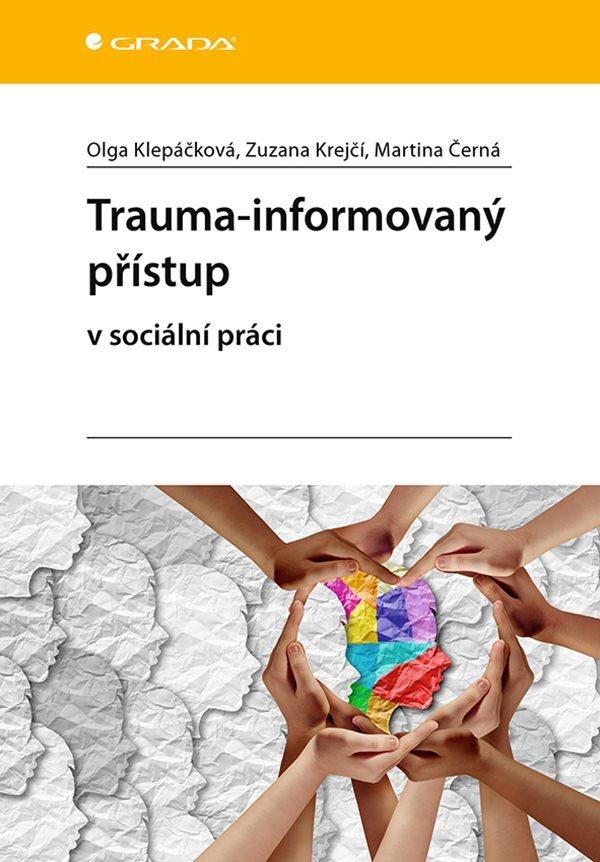 TRAUMA-INFORMOVANÝ PŘÍSTUP V SOCIÁLNÍ PRÁCI