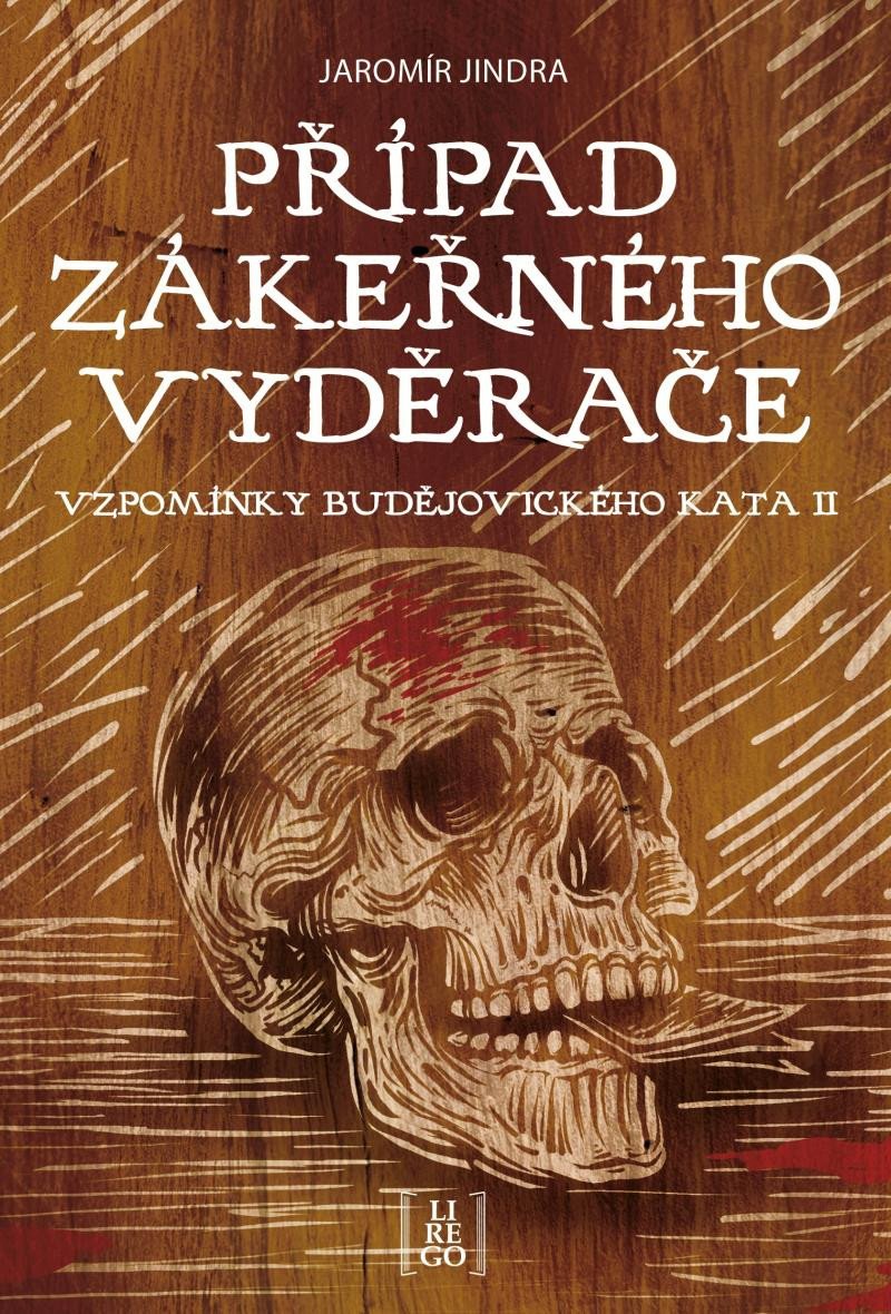 PŘÍPAD ZÁKEŘNÉHO VYDĚRAČE. VZPOMÍNKY BUDĚJOVICKÉHO KATA