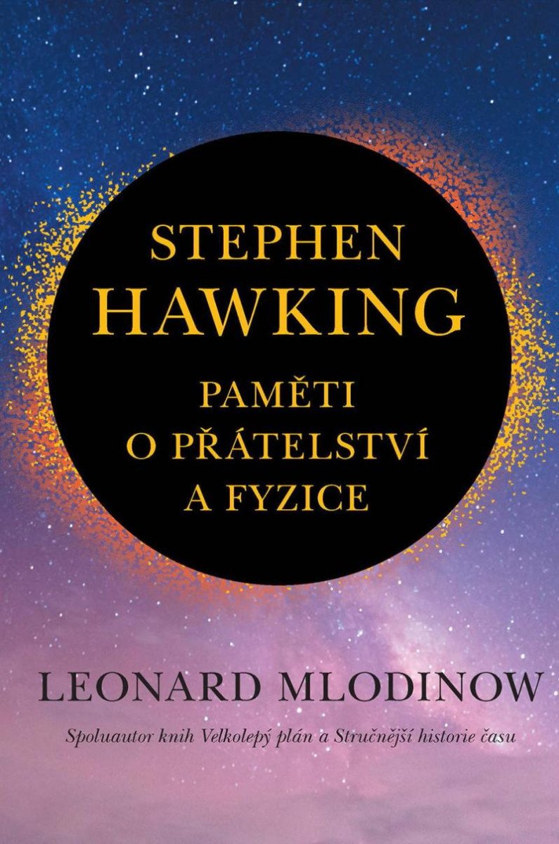 STEPHEN HAWKING PAMĚTI O PŘÁTELSTVÍ A FYZICE