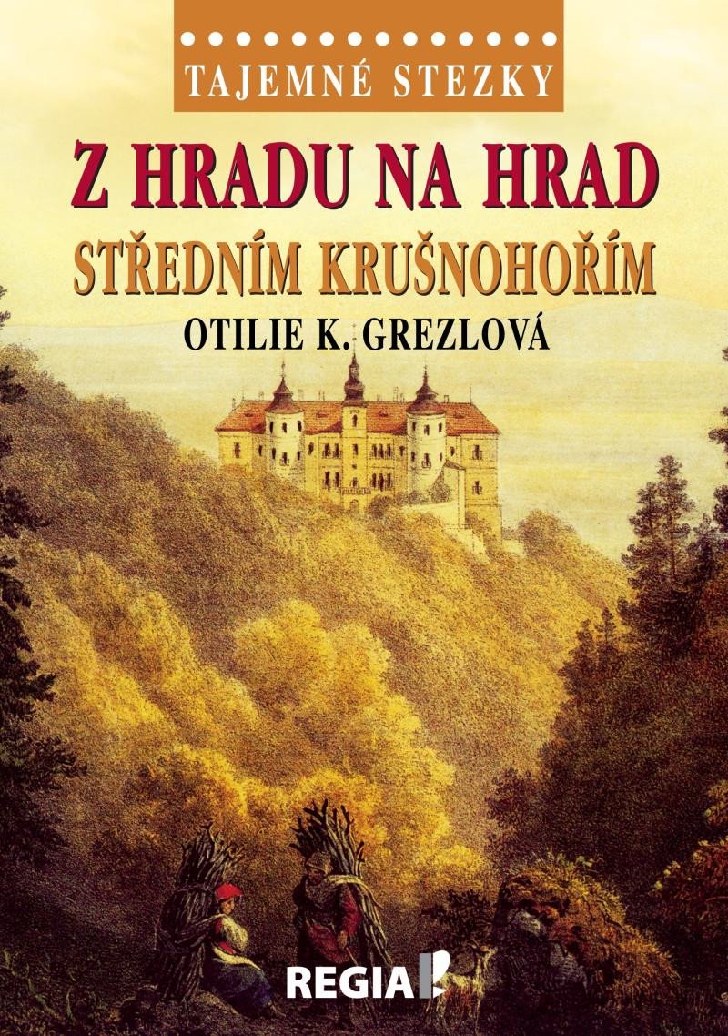 Z HRADU NA HRAD STŘEDNÍM KRUŠNOHOŘÍM