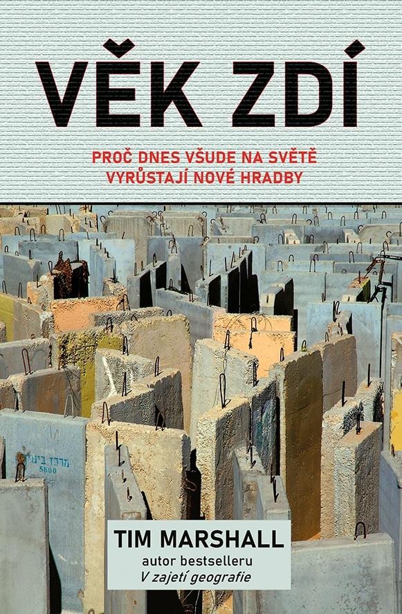 VĚK ZDÍ PROČ DNES VŠUDE NA SVĚTĚ VYRŮSTAJÍ NOVÉ HRADBY