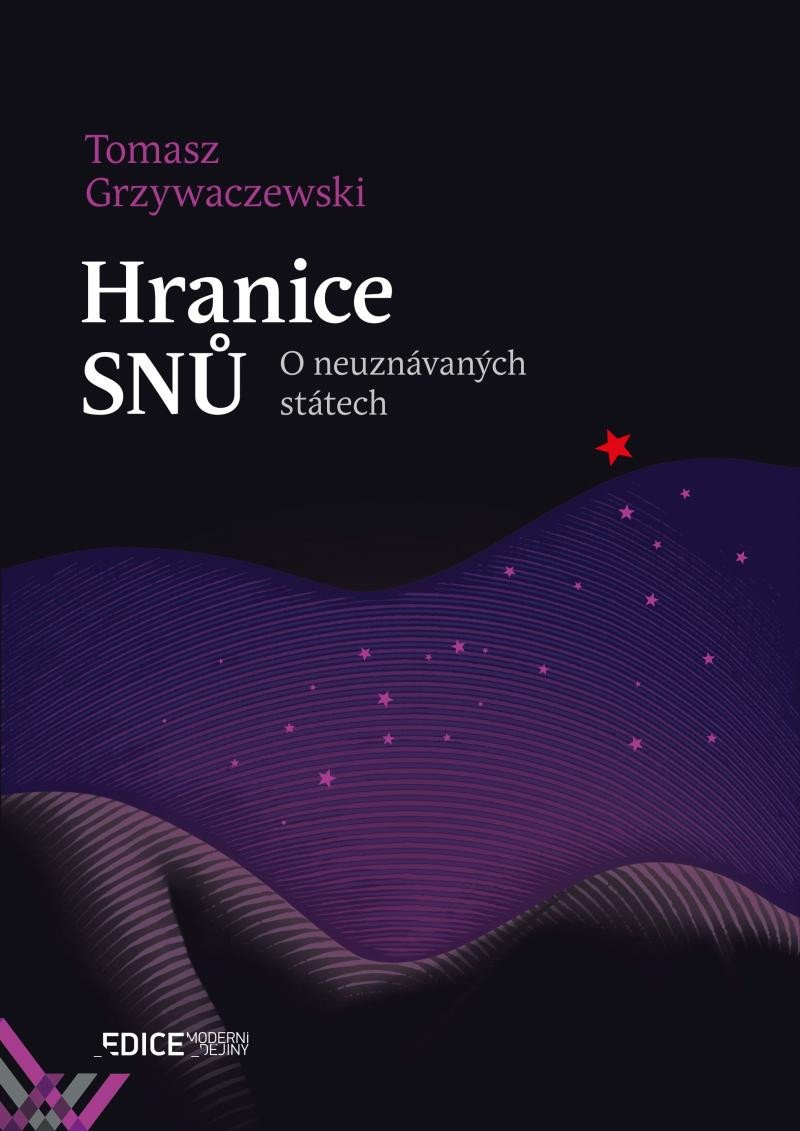 HRANICE SNŮ. O NEUZNÁVANÝCH STÁTECH