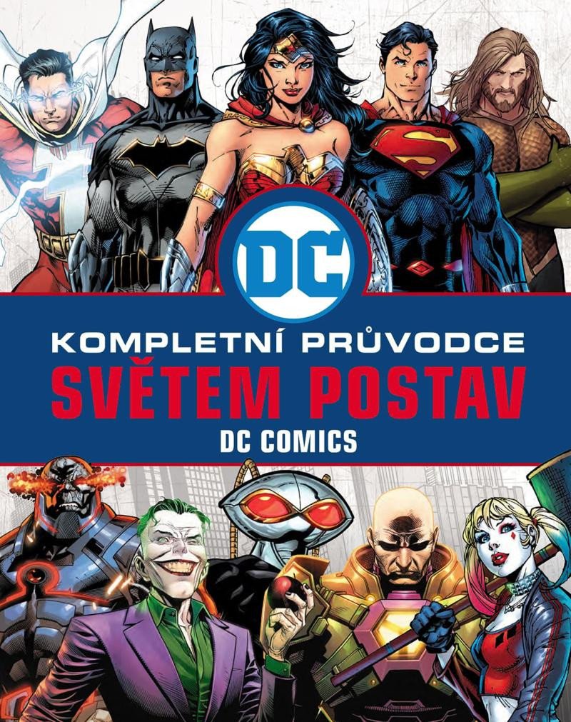 DC COMICS KOMPLETNÍ PRŮVODCE SVĚTEM POSTAV