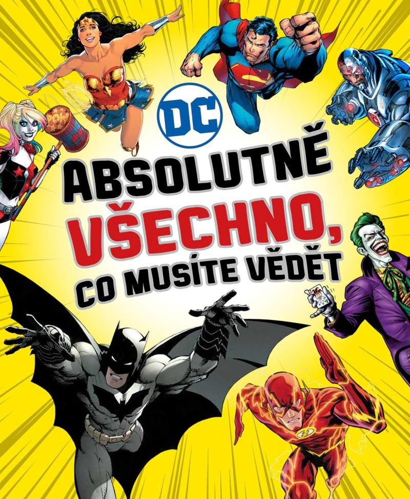 DC COMICS ABSOLUTNĚ VŠECHNO, CO MUSÍTE