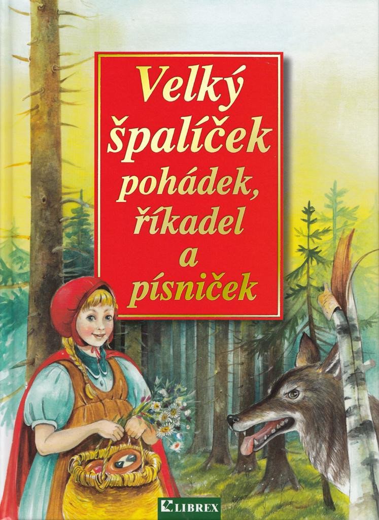 VELKÝ ŠPALÍČEK POHÁDEK, ŘÍKADEL A PÍSNIČEK