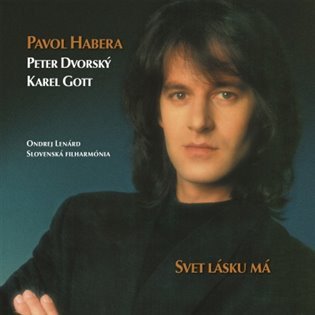 LP HABERA PAVOL, DVORSKÝ PETER, GOTT KAREL - SVET LÁSKU MÁ