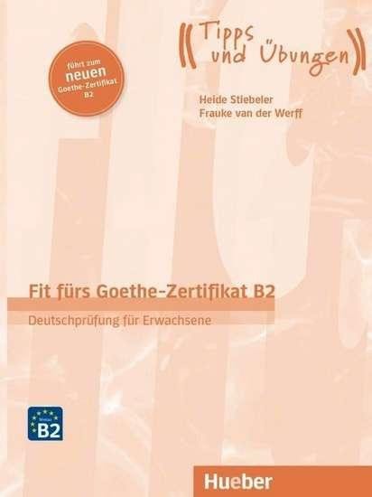 FIT FÜRS GOETHE-ZERTIFIKAT B2 - TIPPS UND ÜBUNGEN