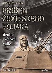 JOSEF MÜLLER PŘÍBĚH ČS. ŽIDOVSKÉHO VOJÁKA