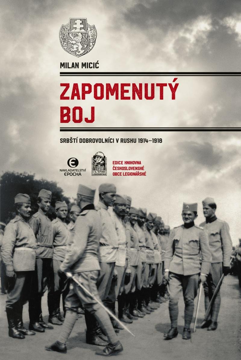 ZAPOMENUTÝ BOJ - SRBŠTÍ DOBROVOLNÍCI V RUSKU 1914-1918