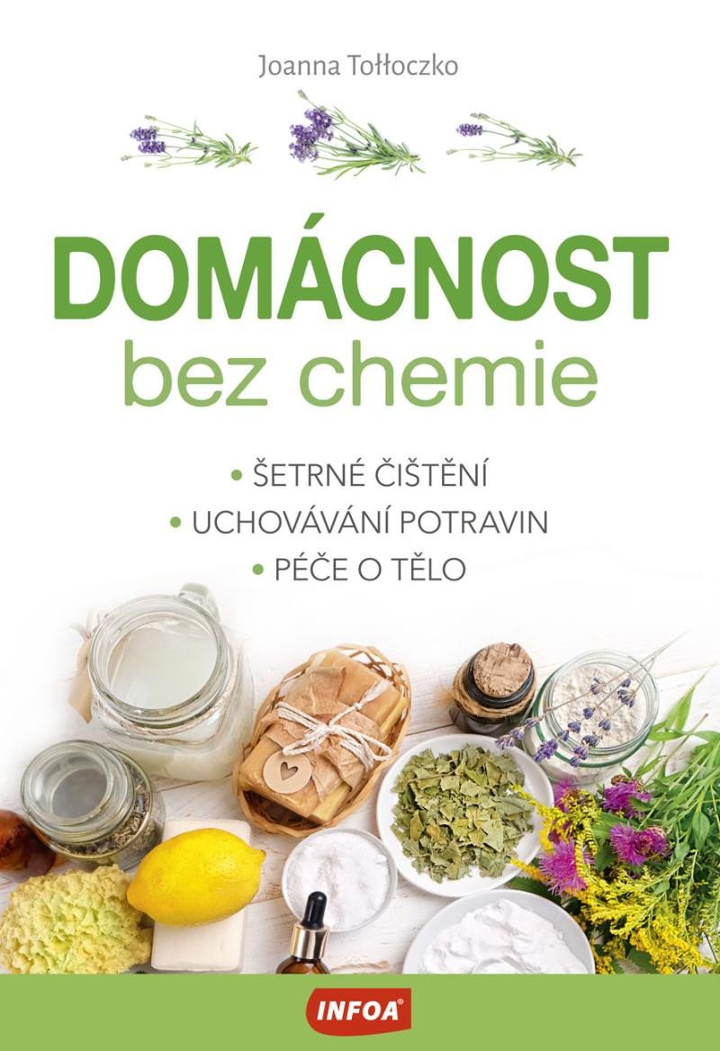 DOMÁCNOST BEZ CHEMIE ŠETRNÉ ČIŠTĚNÍ, UCHOVÁNÍ POTRAVIN