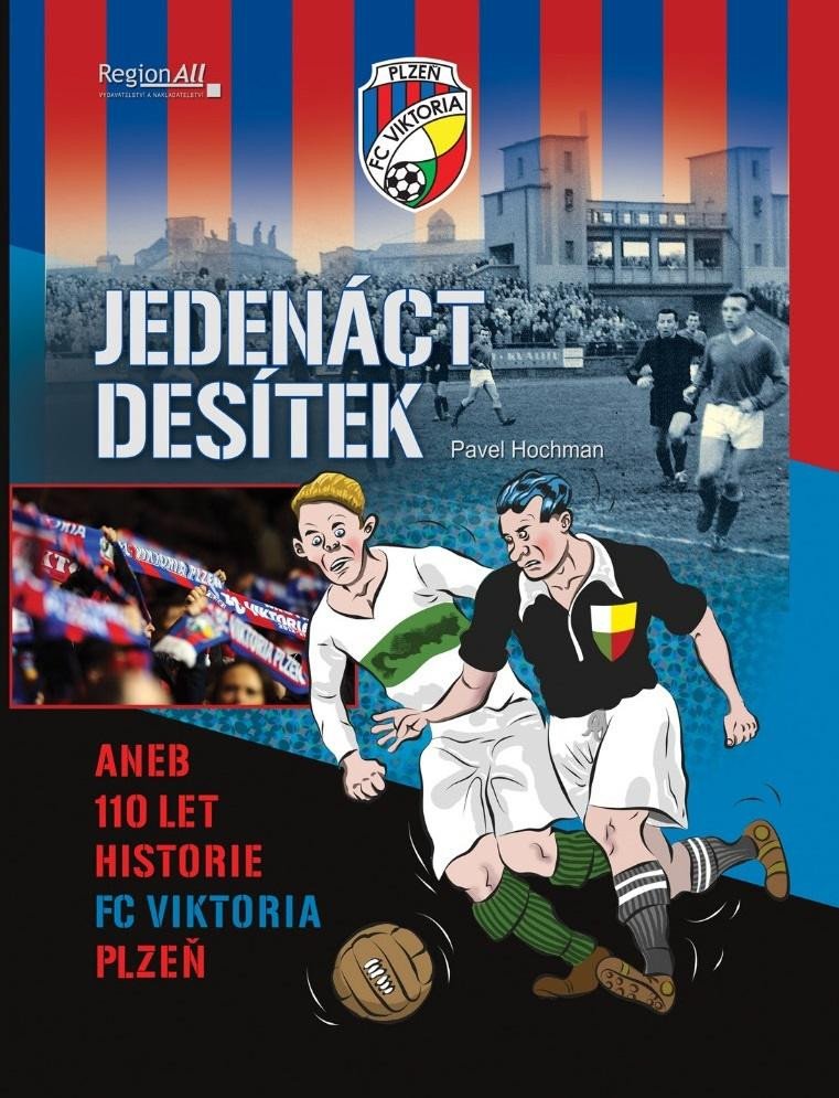 JEDENÁCT DESÍTEK ANEB 110 HISTORIE FC VIKTORIA PLZEŇ