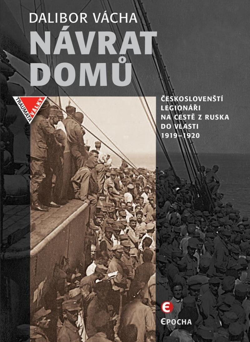 NÁVRAT DOMŮ - ČESKOSLOVENŠTÍ LEGIONÁŘI NA CESTĚ Z RUSKA DO