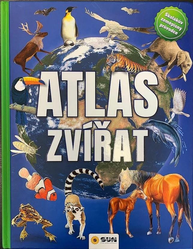 ATLAS ZVÍŘAT - ŠKOLÁKŮV ZEMĚPISNÝ PRŮVOD