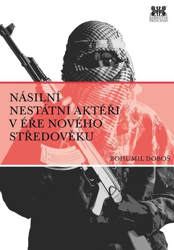 NÁSILNÍ NESTÁTNÍ AKTÉŘI V ÉŘE NOVÉHO STŘEDOVĚKU