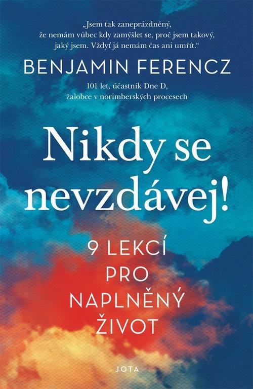 NIKDY SE NEVZDÁVEJ!  9 LEKCÍ PRO NAPLNĚNÝ ZIVOT