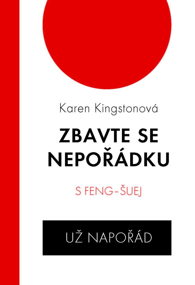 ZBAVTE SE NEPOŘÁDKU S FENG-ŠUEJ (3.ROZŠÍŘENÉ VYDÁNÍ)