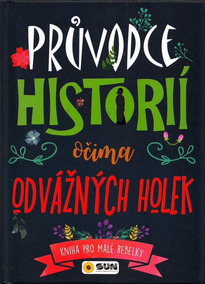 PRŮVODCE HISTORIÍ OČIMA ODVÁŽNÝCH HOLEK