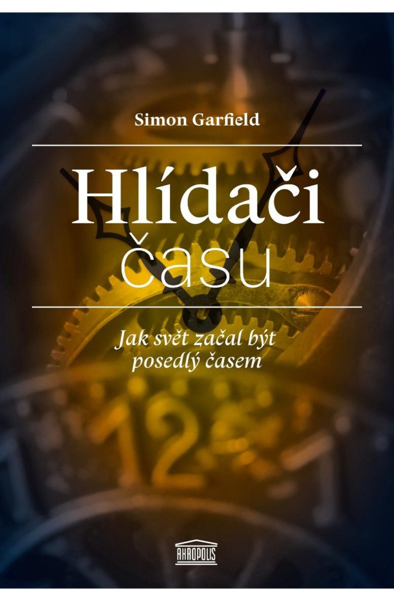 HLÍDAČI ČASU - JAK SVĚT ZAČAL BÝT POSEDLÝ ČASEM