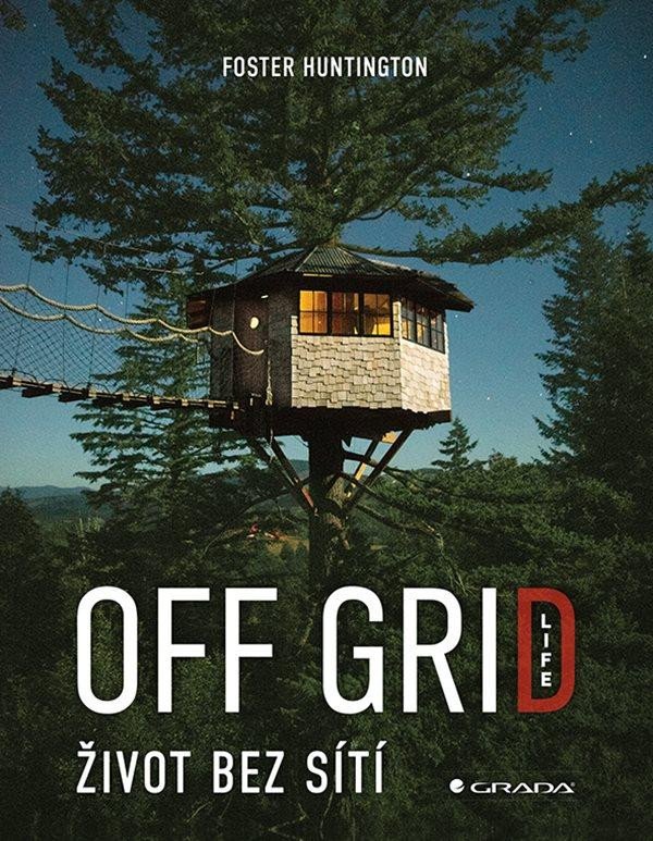 OFF GRID LIFE - ŽIVOT BEZ SÍTÍ