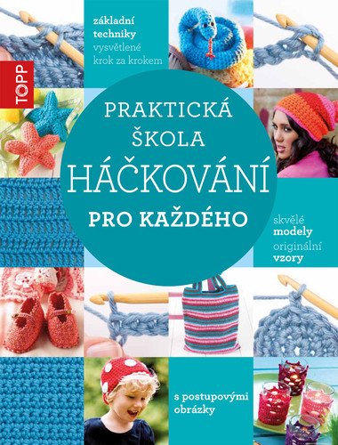 Obálka knihy TOPP PRAKTICKÁ ŠKOLA HÁČKOVÁNÍ od autora <br>