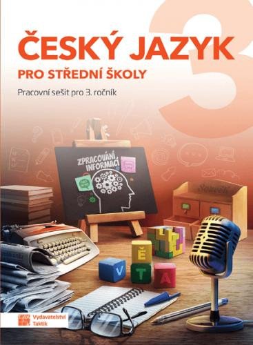 ČESKÝ JAZYK 3 PRACOVNÍ SEŠIT PRO SŠ