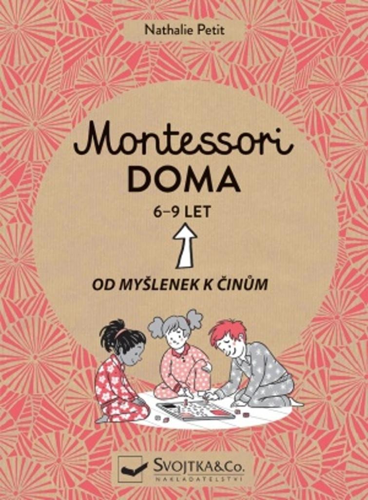 MONTESSORI DOMA 6-9 LET: OD MYŠLENEK K Č