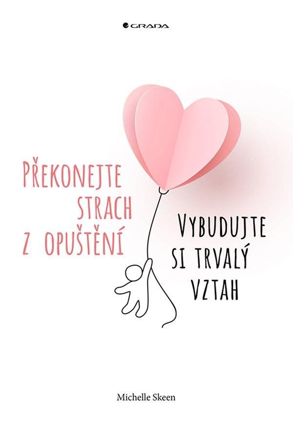 PŘEKONEJTE STRACH Z OPUŠTĚNÍ - VYBUDUJTE SI TRVALÝ VZTAH