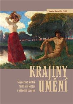 KRAJINY UMĚNÍ - ŠVÝCARSKÝ KRITIK WILLIAM RITTER A STŘEDNÍ E.